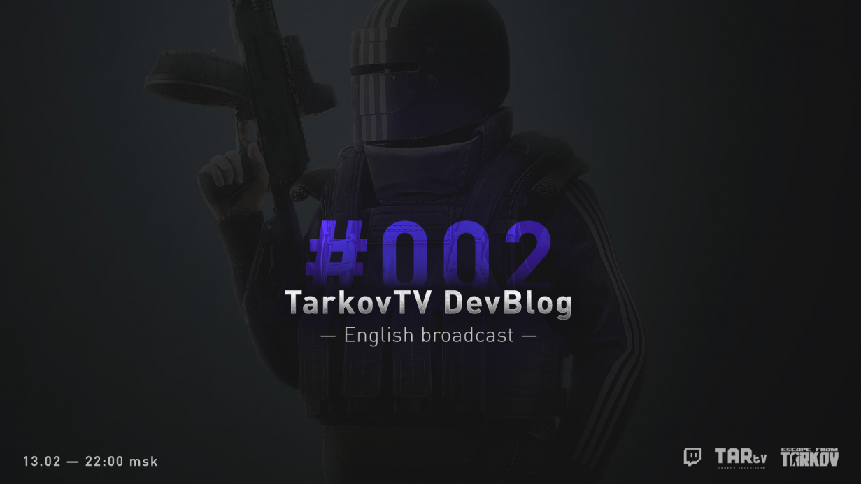 Broadcast #TarkovTV DevBlog #002